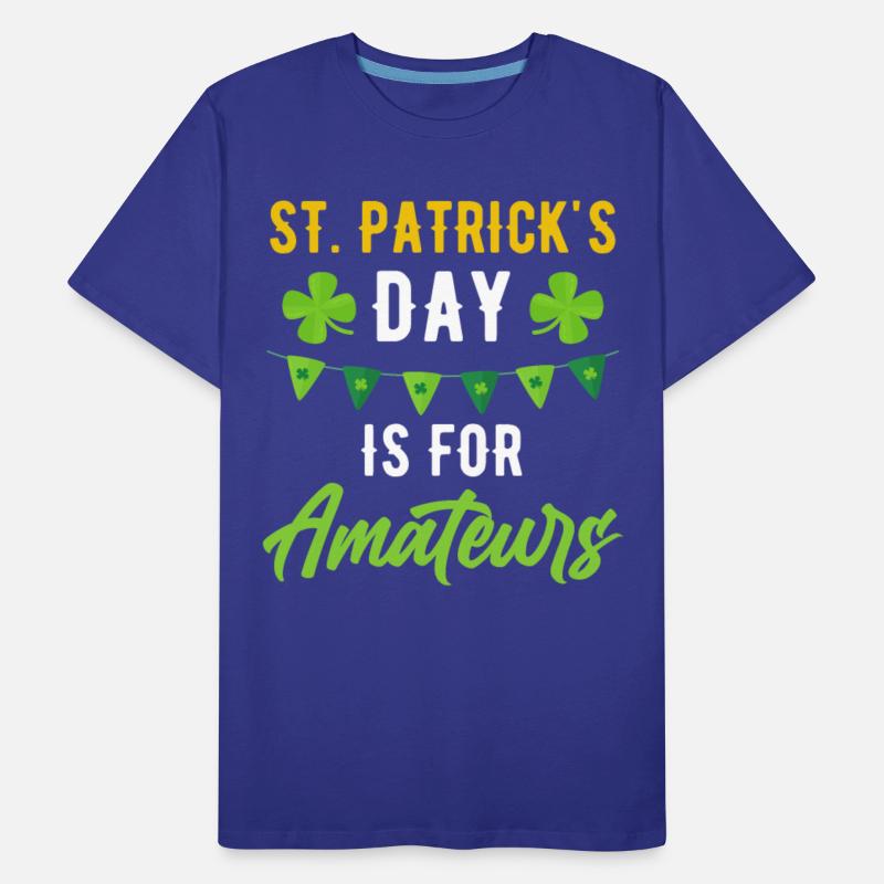 Funny St. Patricks Day Is For Amateurs