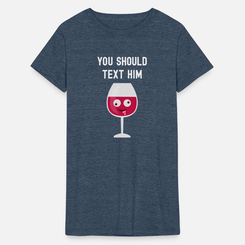 Funny Wine You Should Text Him Cute Adorable Wine