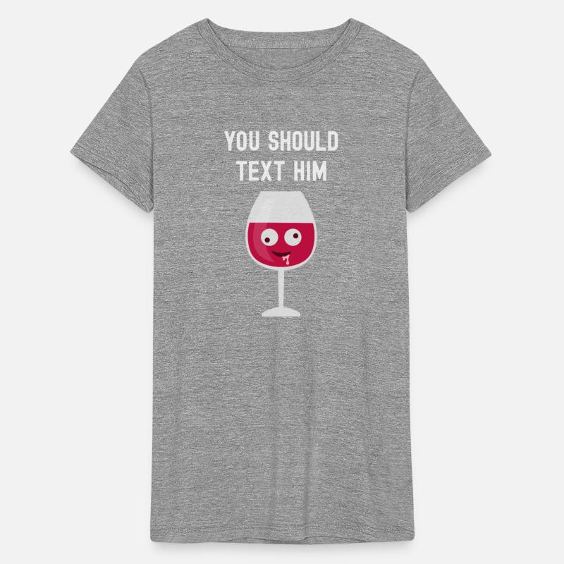 Funny Wine You Should Text Him Cute Adorable Wine
