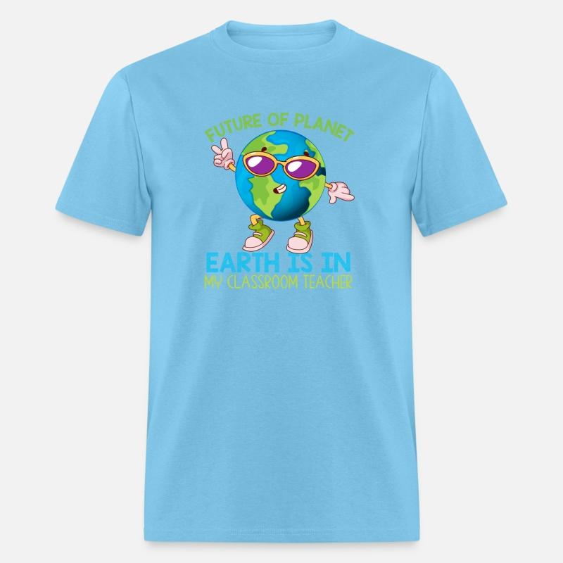 Future Of Planet Earth Is In My Classroom Teacher