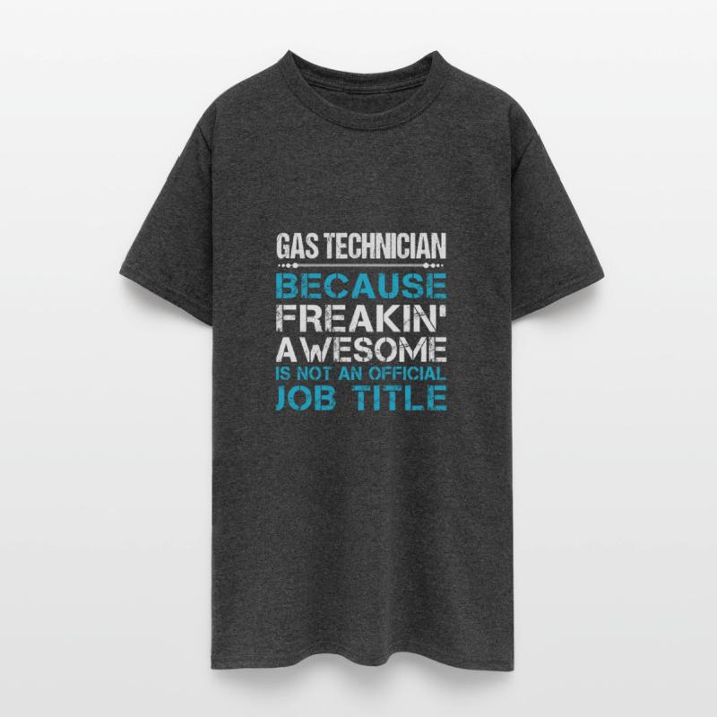 Gas Technician T Shirt - Freaking Awesome Gift Ite