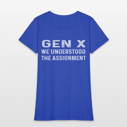 Gen X We Understood The Assignt