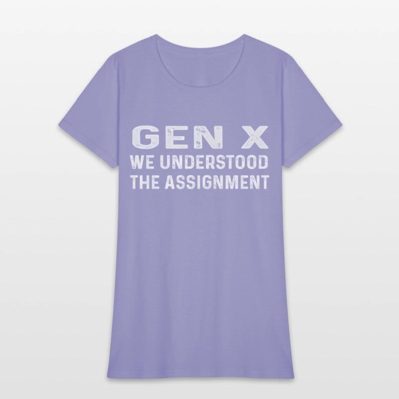 Gen X We Understood The Assignt