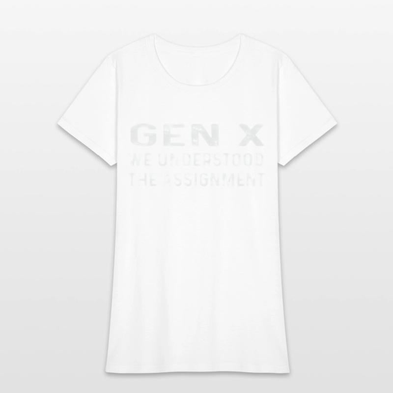 Gen X We Understood The Assignt