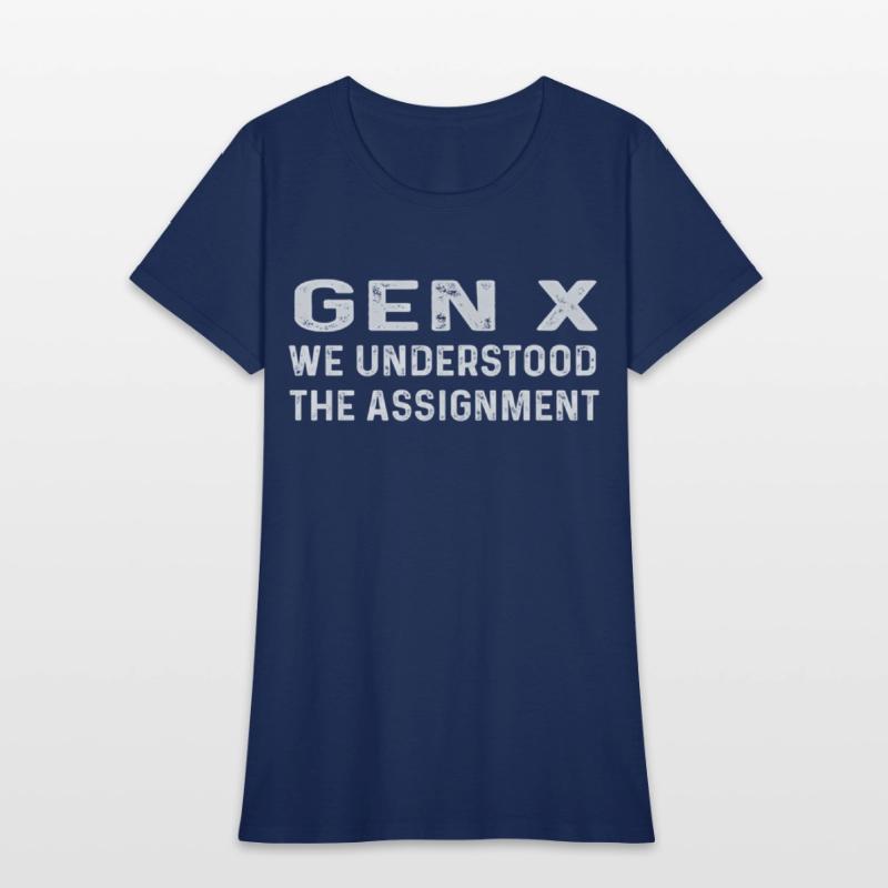 Gen X We Understood The Assignt