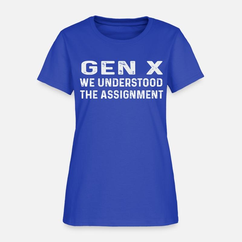 Gen X We Understood The Assignt