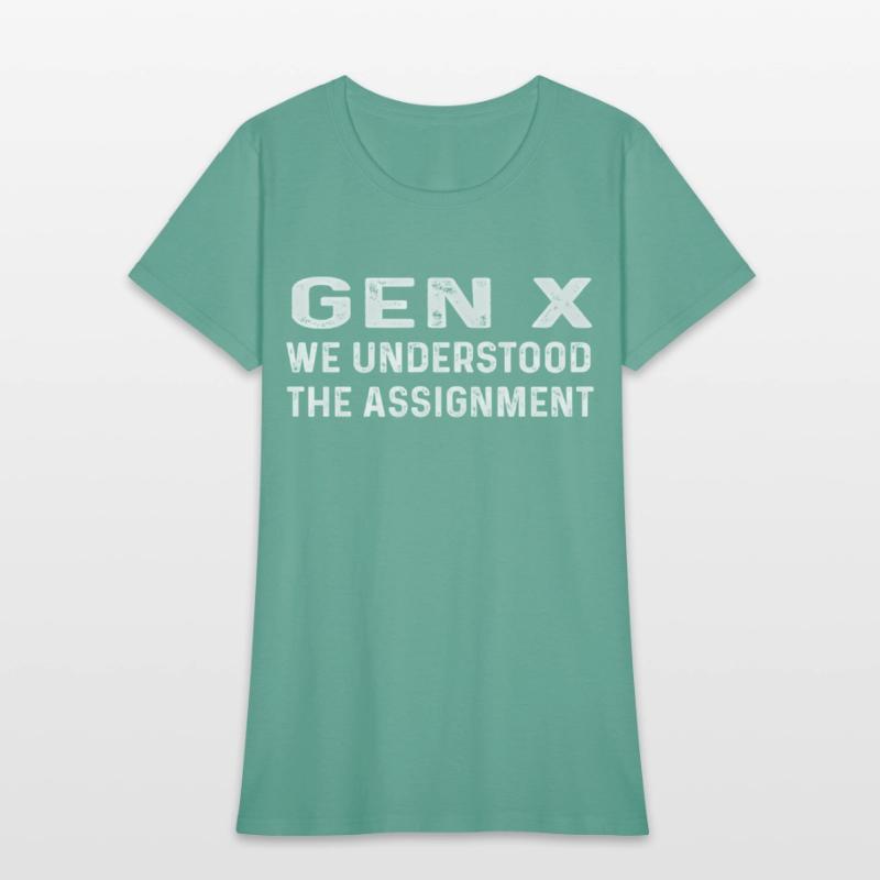 Gen X We Understood The Assignt