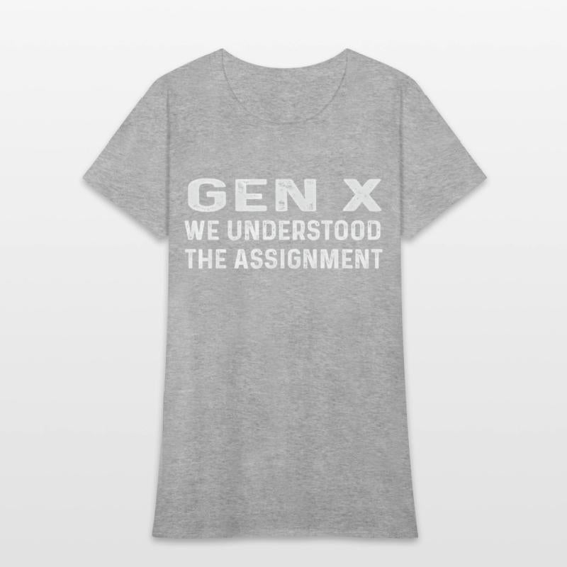 Gen X We Understood The Assignt