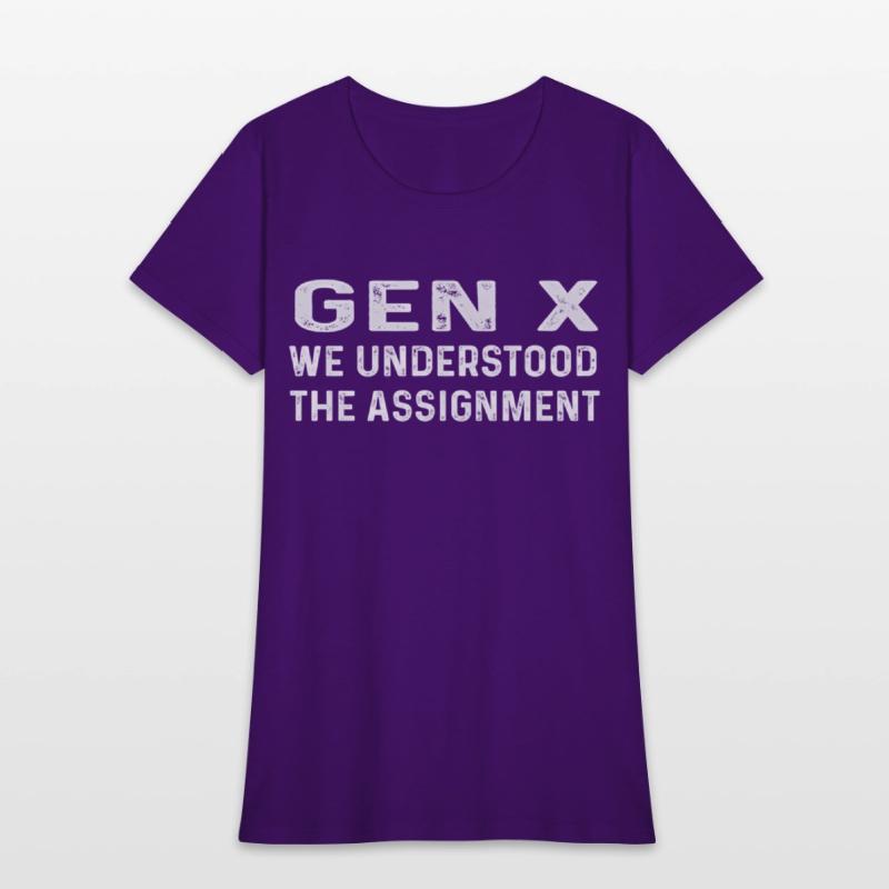 Gen X We Understood The Assignt