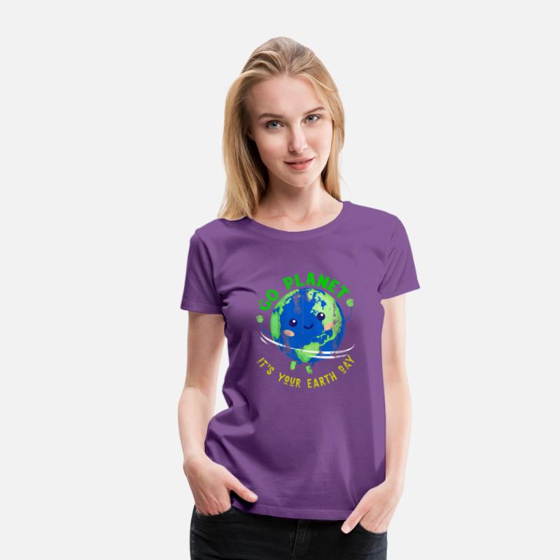 Go Planet It'S Your Earth Day Earth Happy Earth