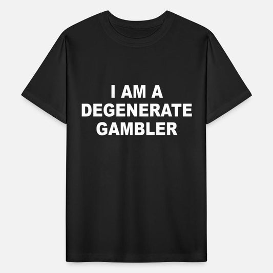 I Am A Degenerate Gambler Apparel