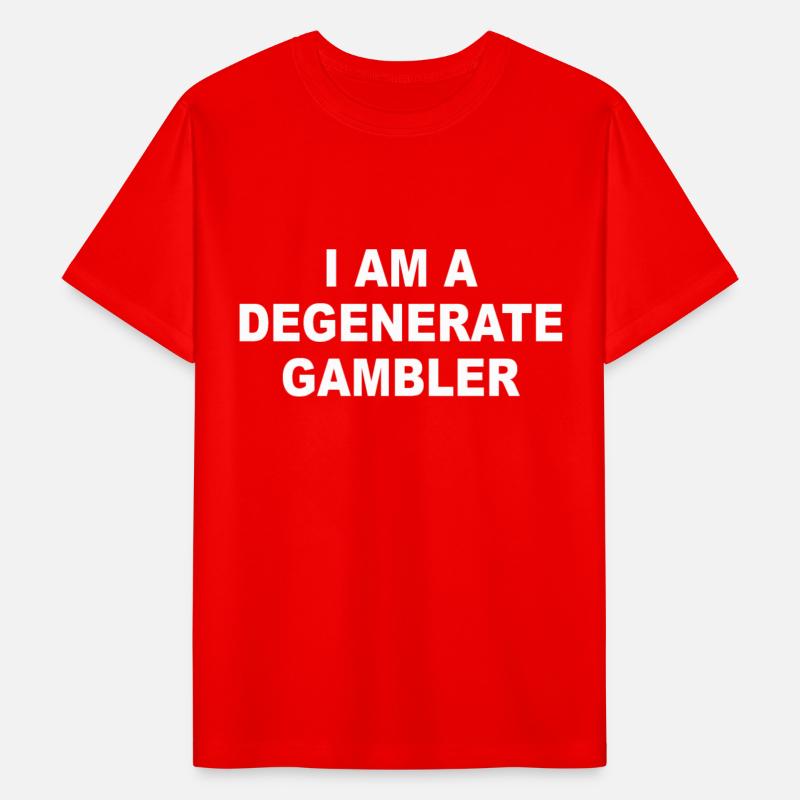 I Am A Degenerate Gambler Apparel