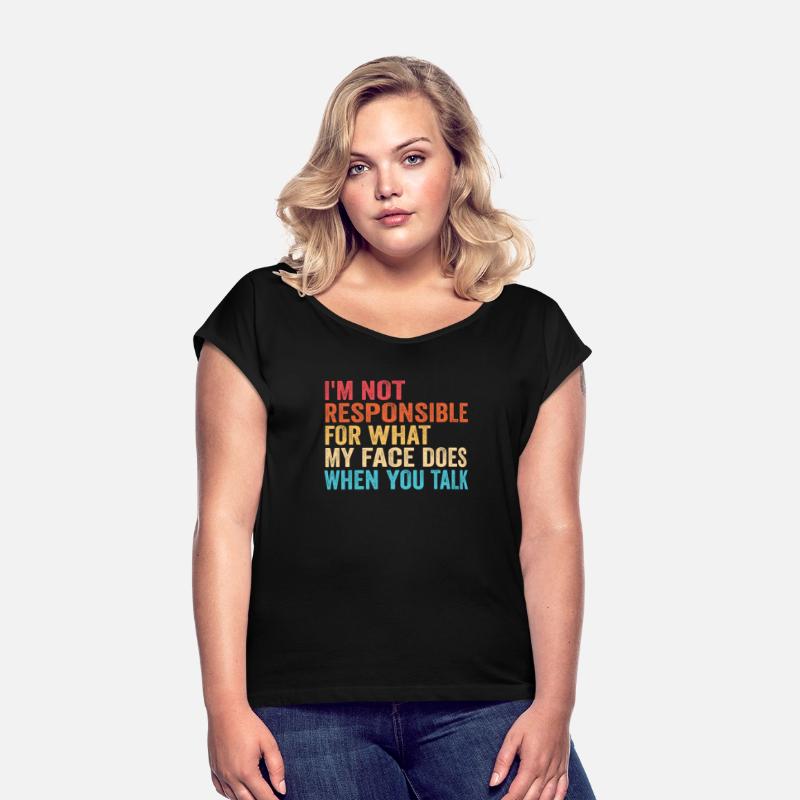 I Am Not Responsible For What My Face Does