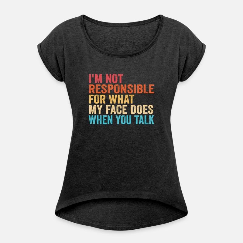 I Am Not Responsible For What My Face Does