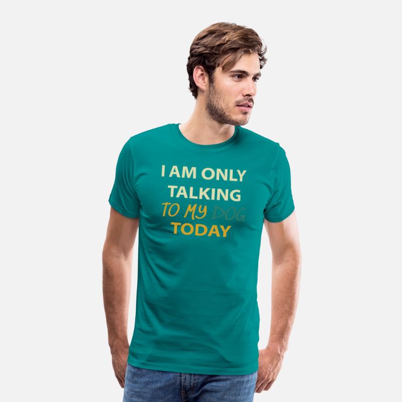I Am Only Talking To My Dog Today Dog