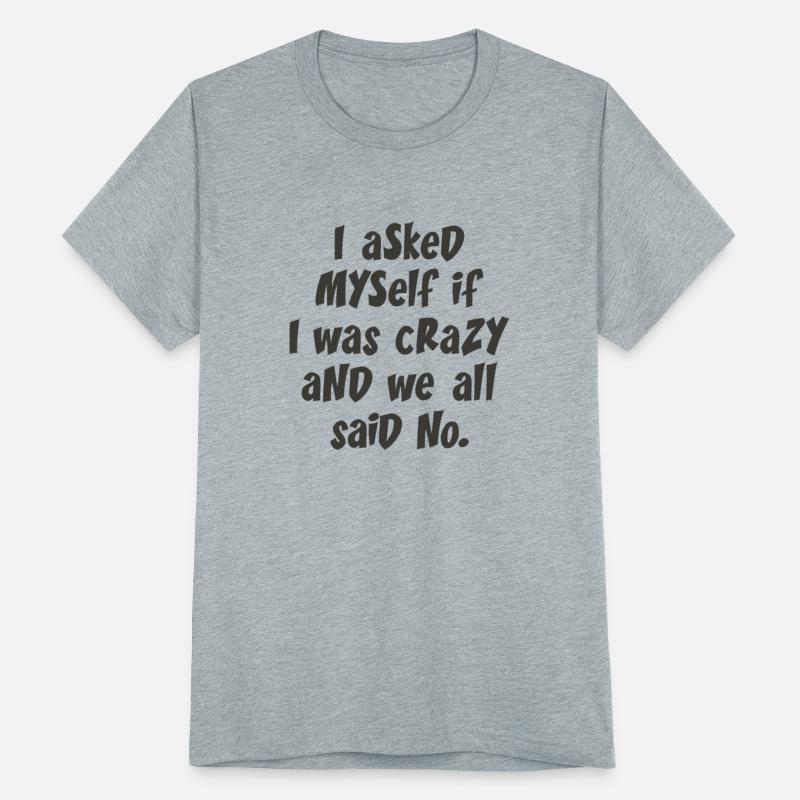 I asked myself if I was crazy and we all said no.