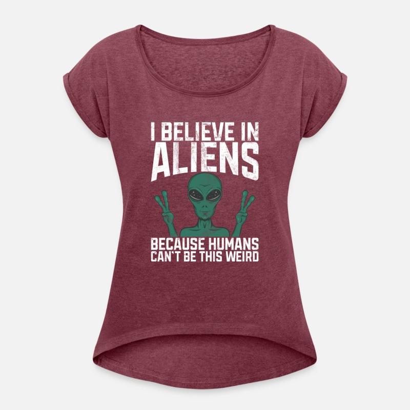 I Believe In Aliens Because Humans Cant Be This