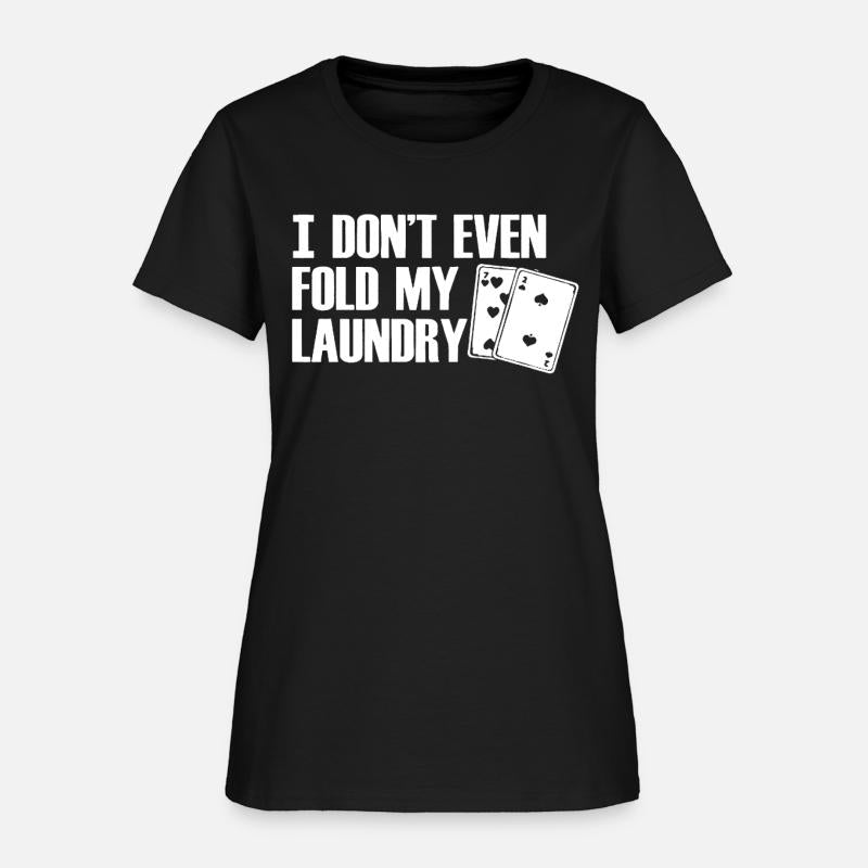 I Don t Even Fold My Laundry Poker Funny Cards Veg