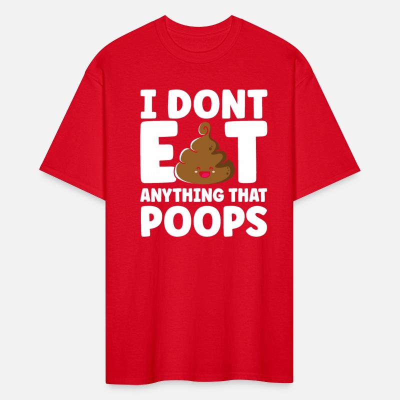 I Don't Eat Anything That Poops