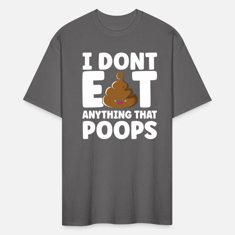 I Don't Eat Anything That Poops