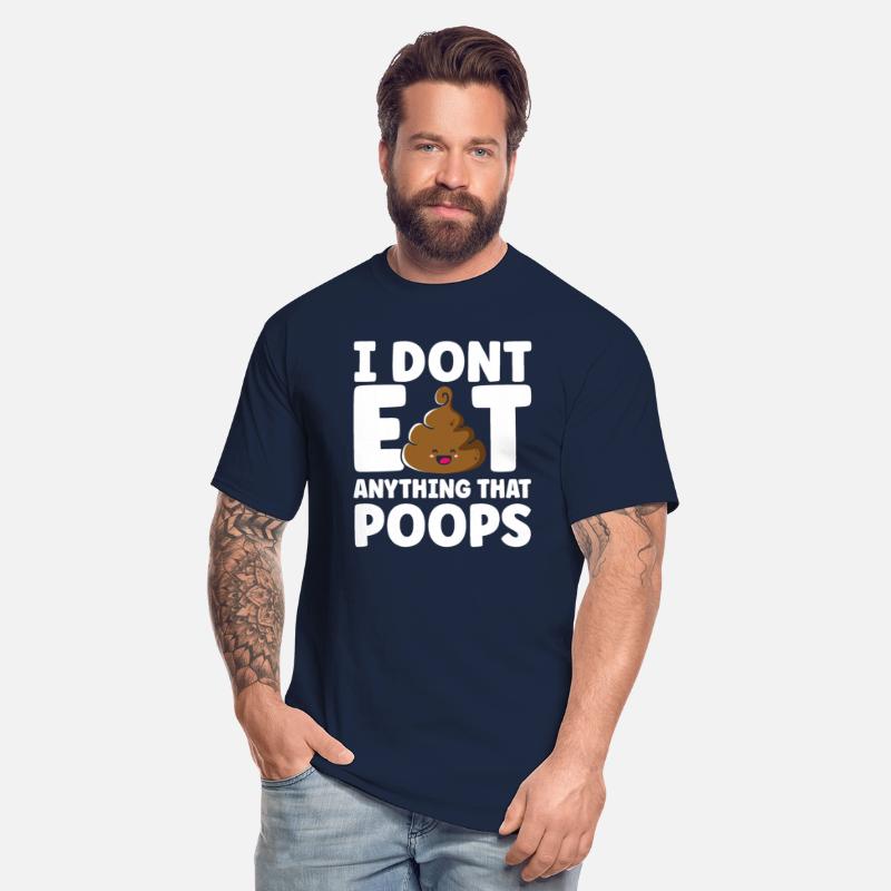 I Don't Eat Anything That Poops