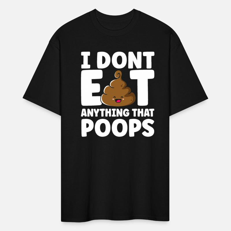 I Don't Eat Anything That Poops