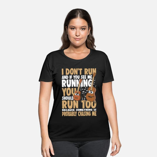 I Don't Run And If You See Me Running You Should