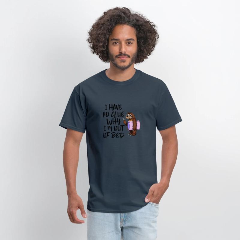 I Have No Clue Why I'M Out Of Bed Tshirts Sloth