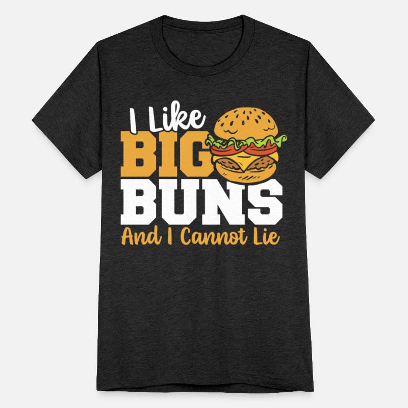 I Like Big Buns And I Cannot Lie Hamburger Fast