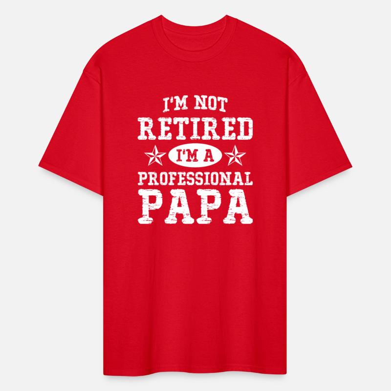 I m Not Retired I m A Professional Papa