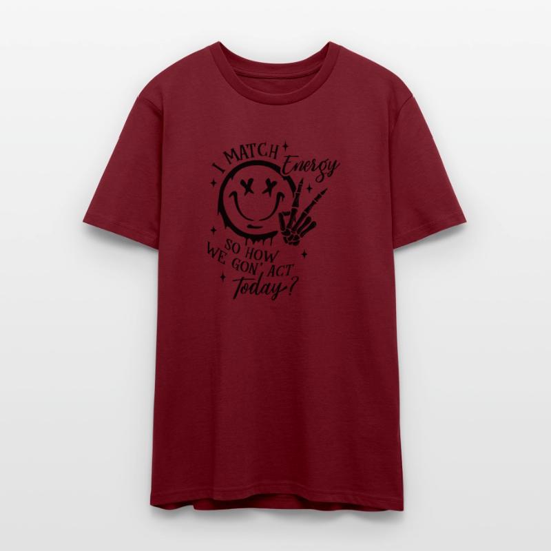 I Match Energy so How We Gon Act Today