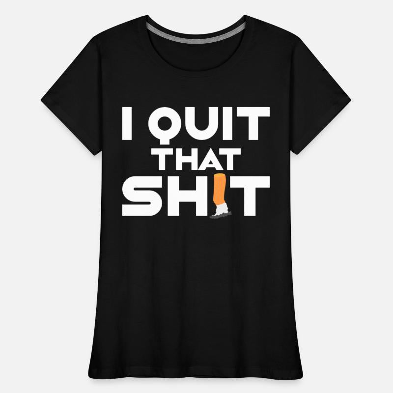 I Quit That Shit Non-Smoker Quit Smoking