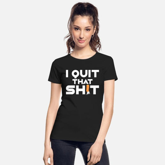 I Quit That Shit Non-Smoker Quit Smoking
