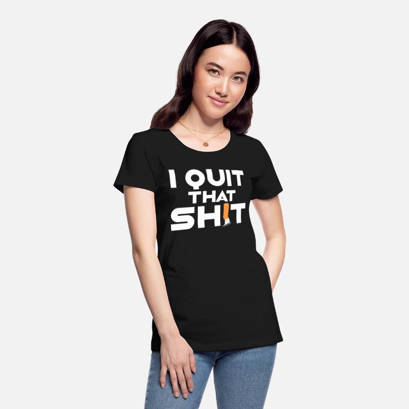 I Quit That Shit Non-Smoker Quit Smoking