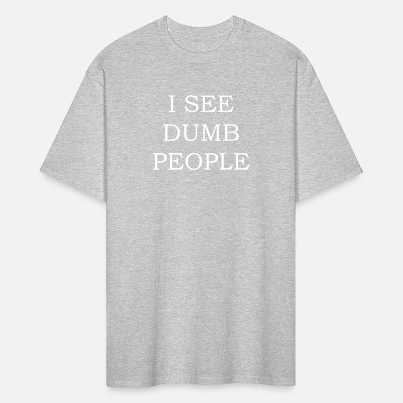 I see dumb people T Shirt Funny joke