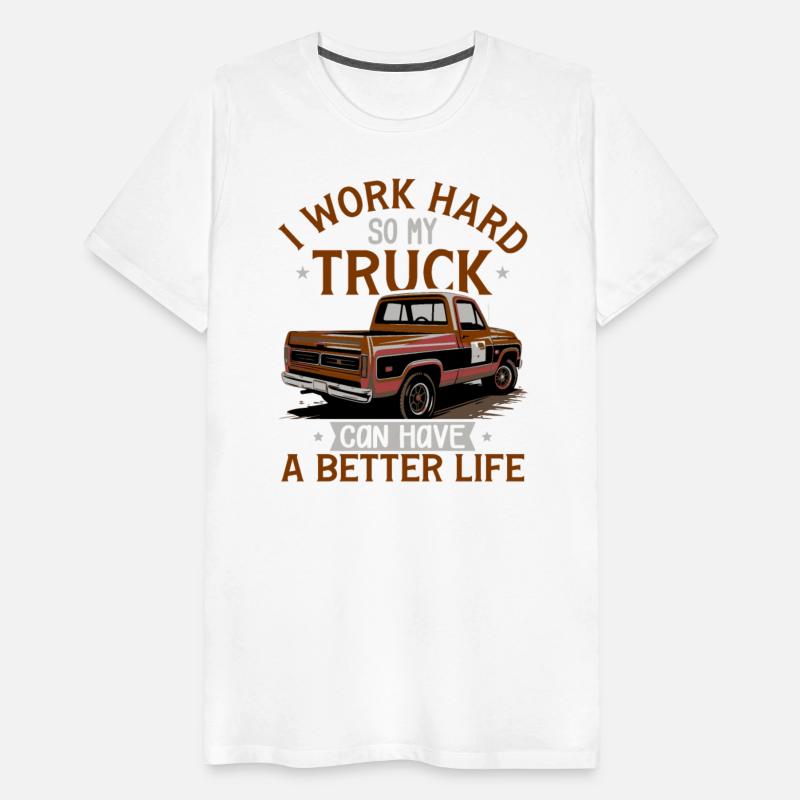 I work hard for my truck