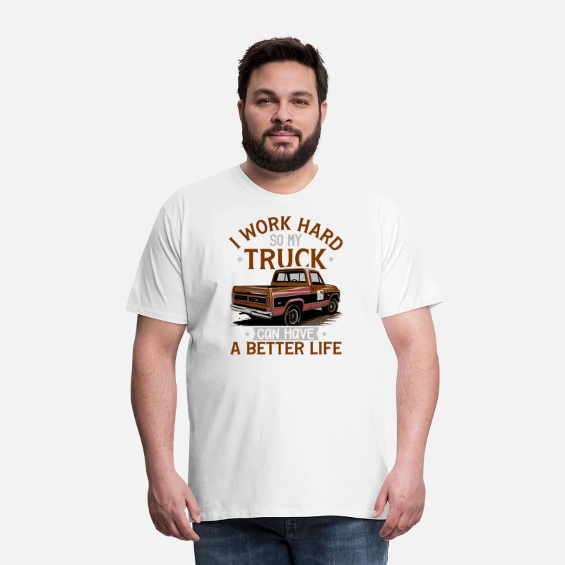I work hard for my truck