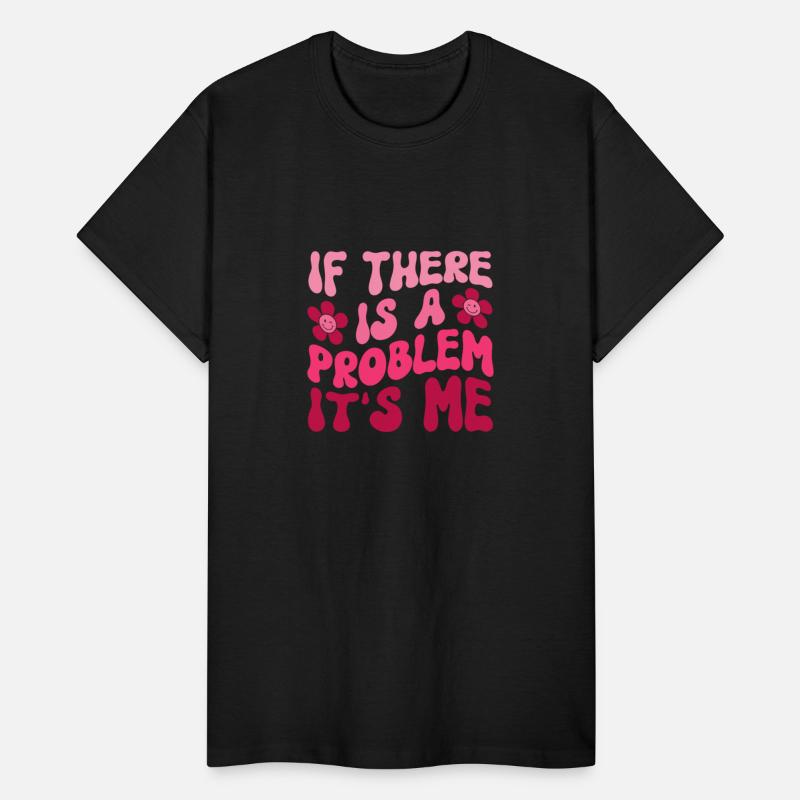 If There Is A Problem It's Me Sarcasm