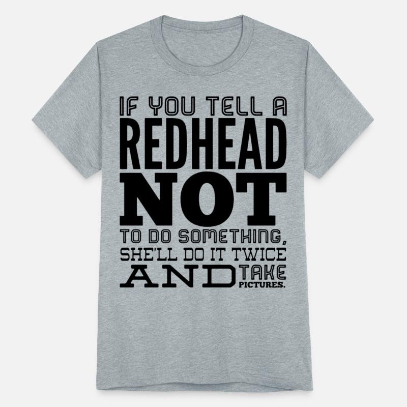 If you tell a redhead not to do something she'll d