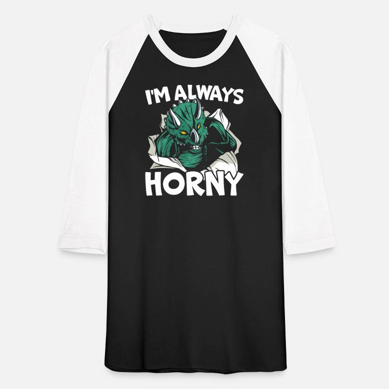 I'm Always Horny Triceratops Dinosaur Prehistoric