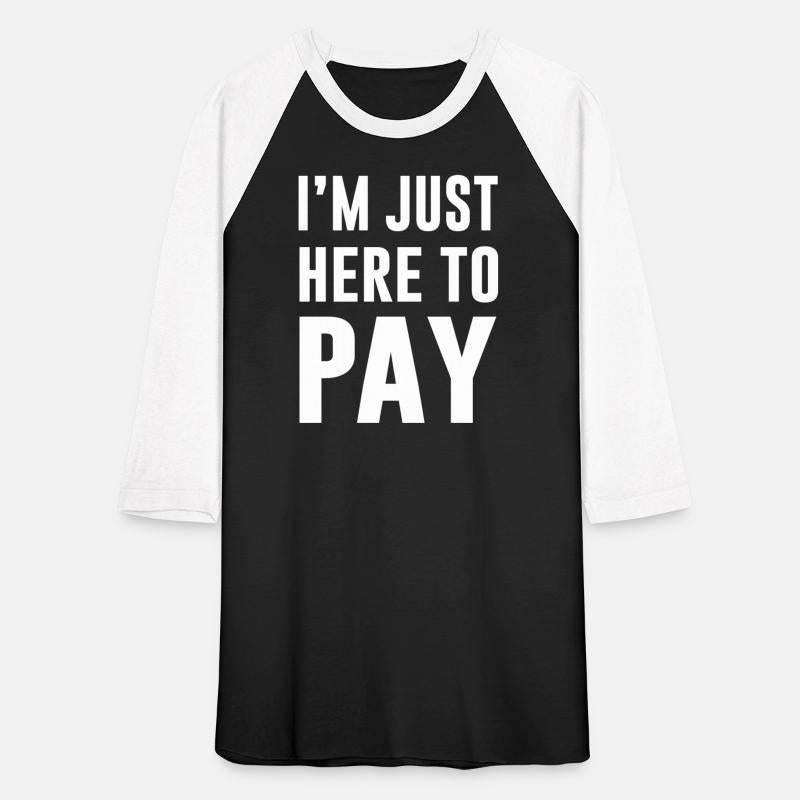 Im Just Here To Pay