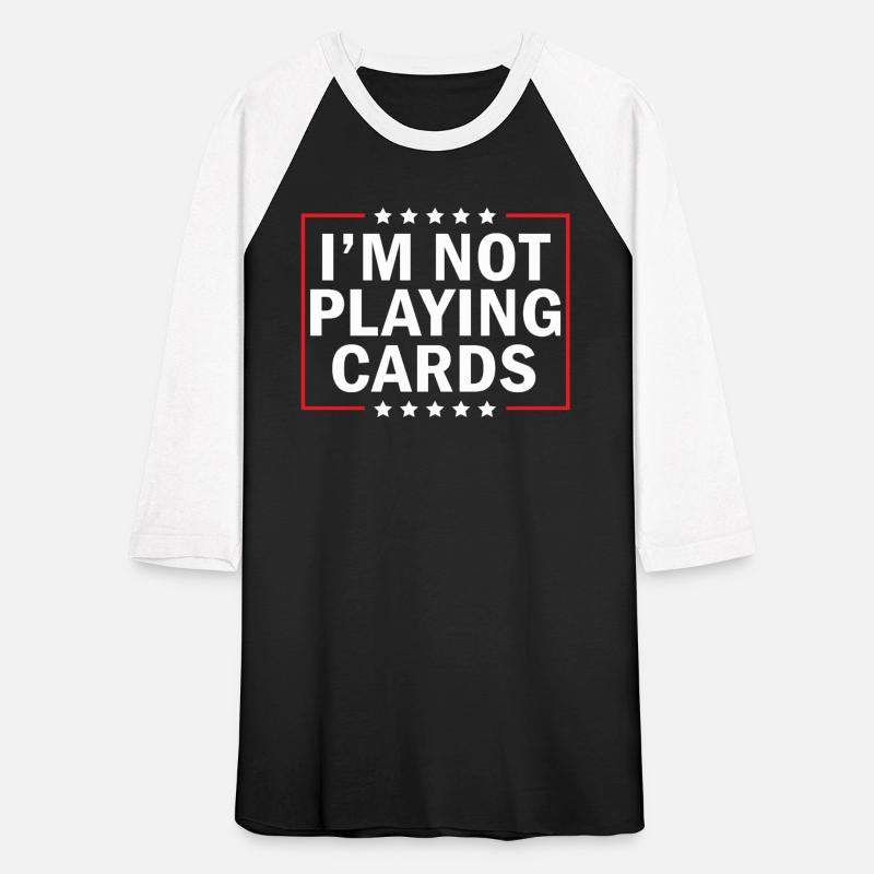 I'm Not Playing Cards