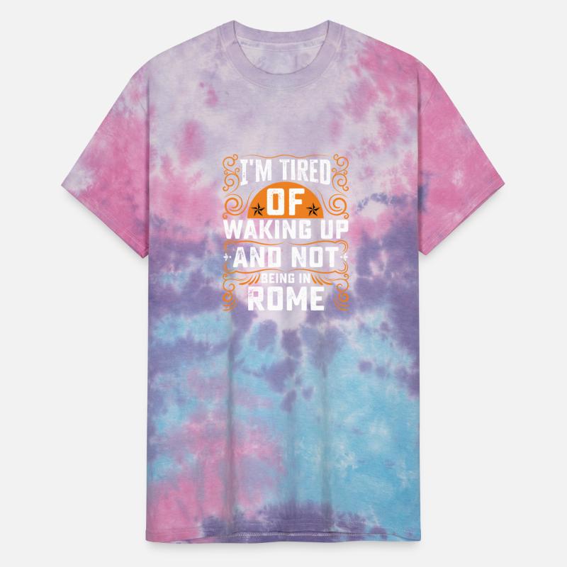 Im Tired Of Waking Up And Not Being In Rome