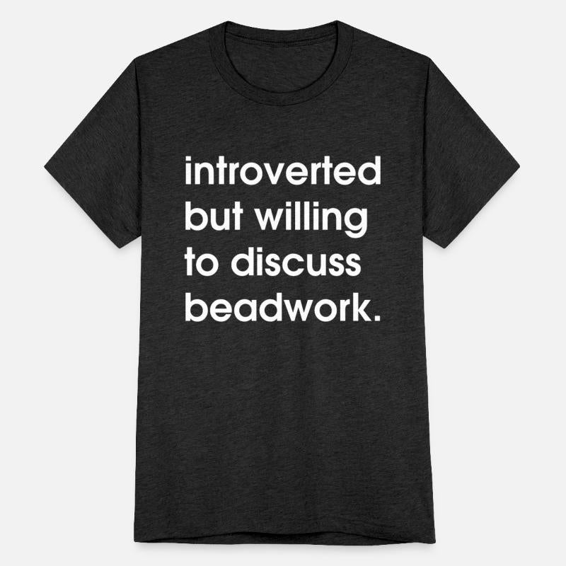 Introverted but willing to discuss beadwork.