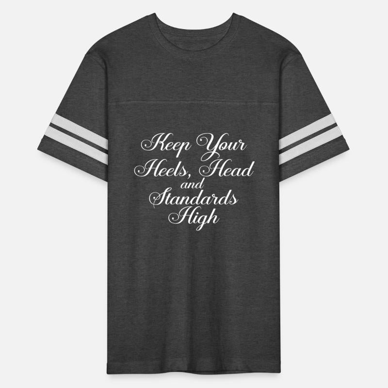 Keep Your Heels, Head And Standards High Apparel