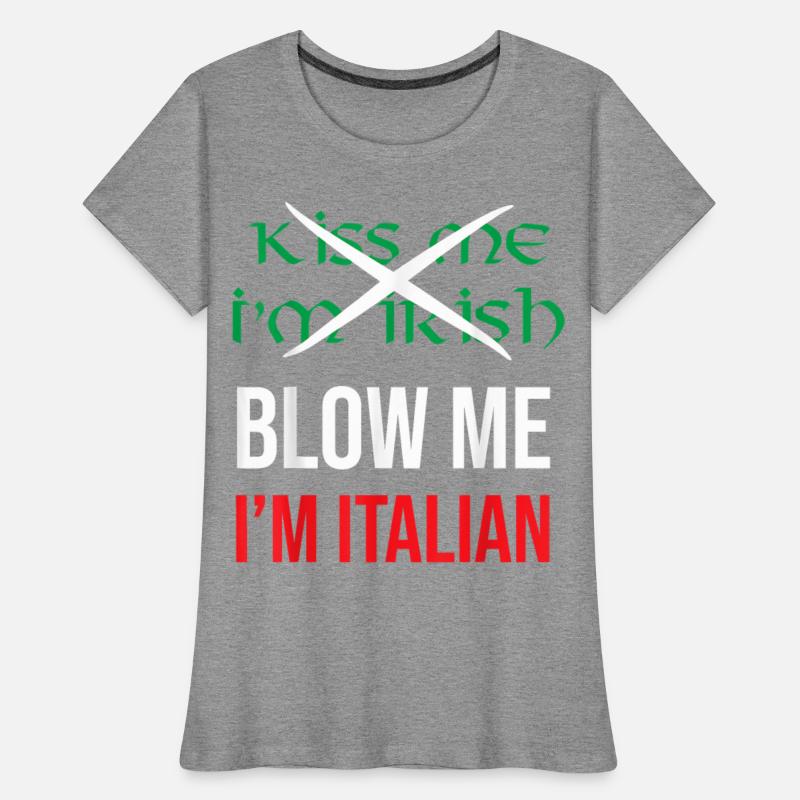Kiss Me Im Irish Blow Me Im Italian St Patricks