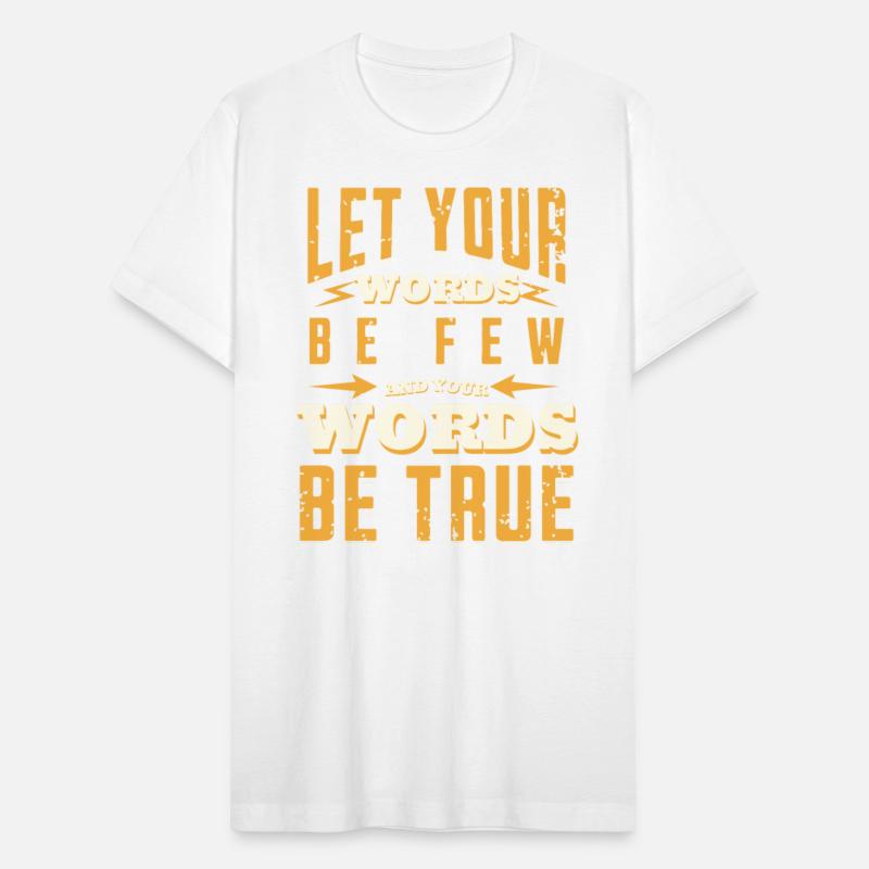 Let your words be few and your words be true.