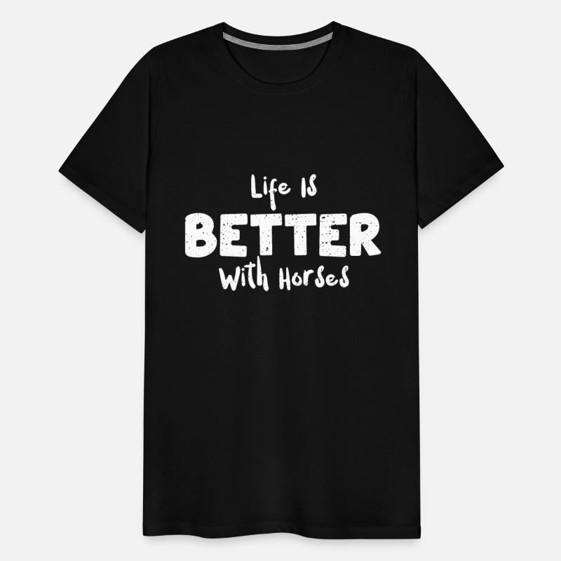 Life Is Better With Horses - Horse