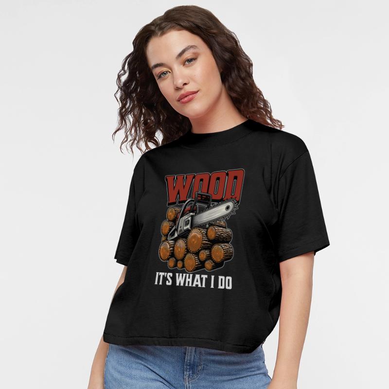 Logging Wood It's What I Do Woodworker Logger