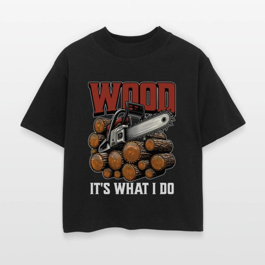 Logging Wood It's What I Do Woodworker Logger